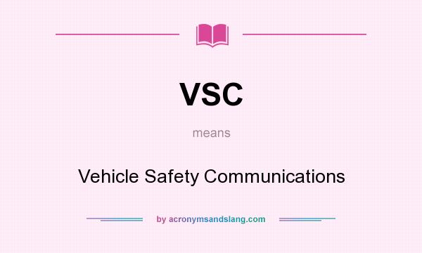 What does VSC mean? It stands for Vehicle Safety Communications