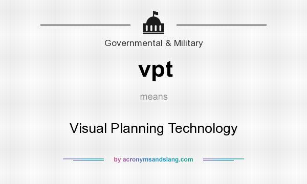 What does vpt mean? It stands for Visual Planning Technology