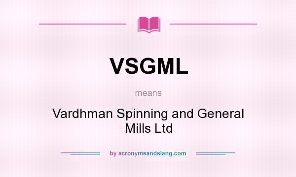 What does VSGML mean? It stands for Vardhman Spinning and General Mills Ltd