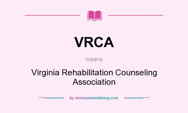 What does VRCA mean? It stands for Virginia Rehabilitation Counseling Association
