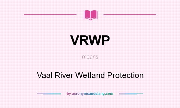 What does VRWP mean? It stands for Vaal River Wetland Protection