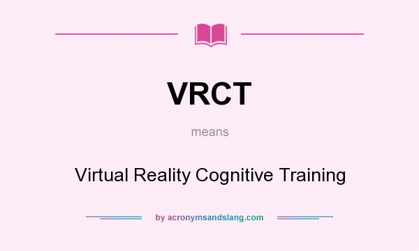 What does VRCT mean? It stands for Virtual Reality Cognitive Training
