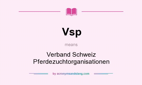 What does Vsp mean? It stands for Verband Schweiz Pferdezuchtorganisationen