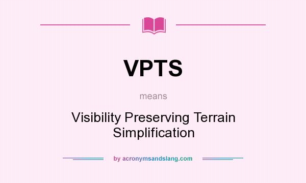 What does VPTS mean? It stands for Visibility Preserving Terrain Simplification