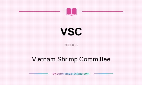What does VSC mean? It stands for Vietnam Shrimp Committee