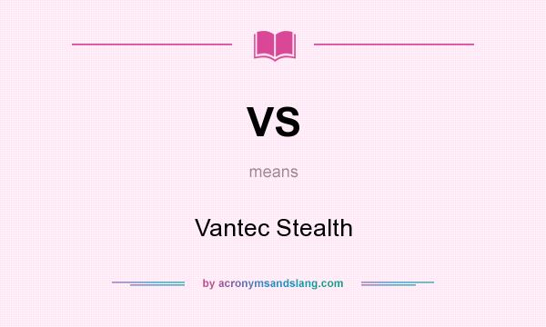 What does VS mean? It stands for Vantec Stealth