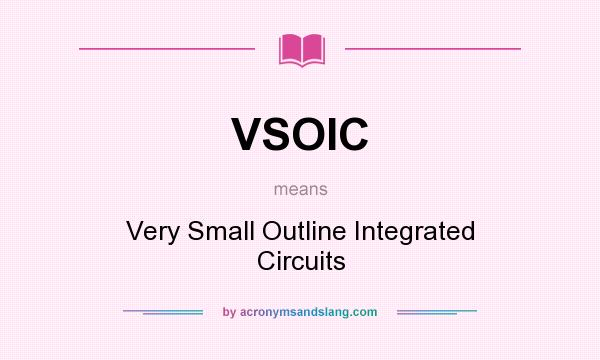 What does VSOIC mean? It stands for Very Small Outline Integrated Circuits