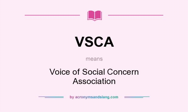 What does VSCA mean? It stands for Voice of Social Concern Association