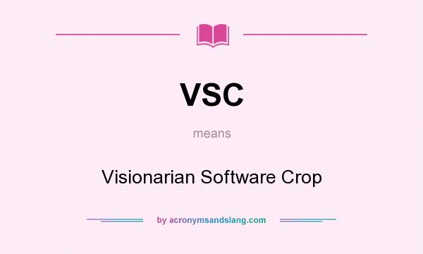 What does VSC mean? It stands for Visionarian Software Crop