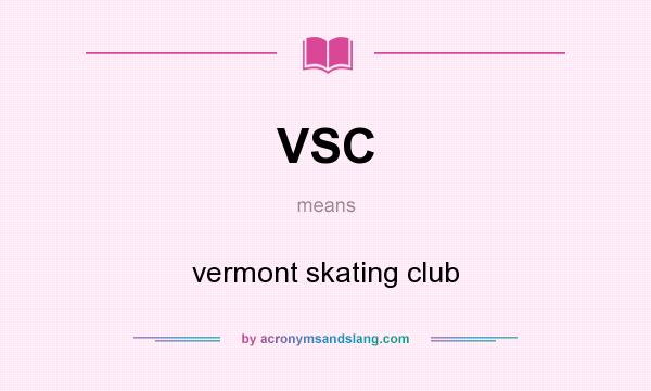 What does VSC mean? It stands for vermont skating club