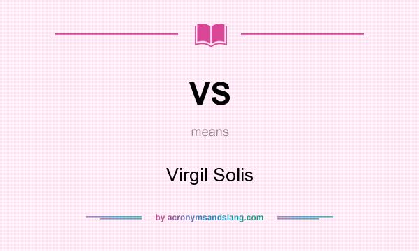 What does VS mean? It stands for Virgil Solis