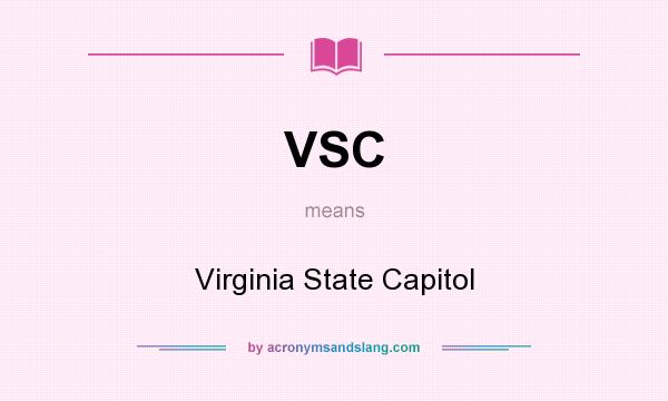 What does VSC mean? It stands for Virginia State Capitol