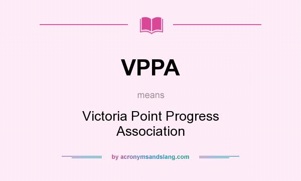 What does VPPA mean? It stands for Victoria Point Progress Association