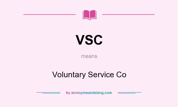 What does VSC mean? It stands for Voluntary Service Co