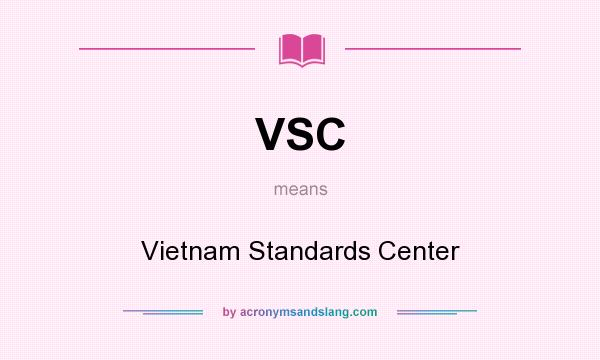 What does VSC mean? It stands for Vietnam Standards Center