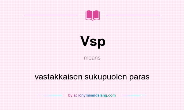 What does Vsp mean? It stands for vastakkaisen sukupuolen paras