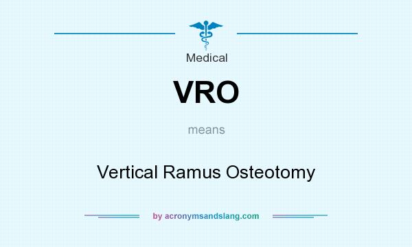 What does VRO mean? It stands for Vertical Ramus Osteotomy