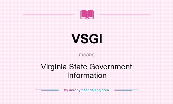 What does VSGI mean? It stands for Virginia State Government Information