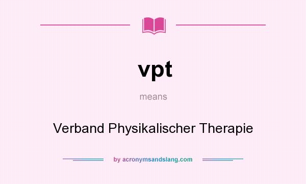 What does vpt mean? It stands for Verband Physikalischer Therapie
