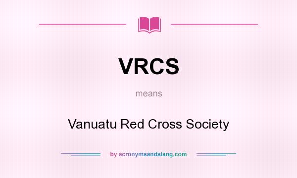 What does VRCS mean? It stands for Vanuatu Red Cross Society
