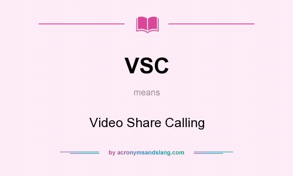 What does VSC mean? It stands for Video Share Calling