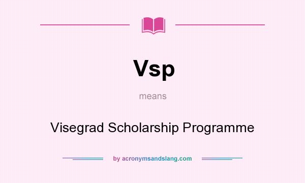 What does Vsp mean? It stands for Visegrad Scholarship Programme