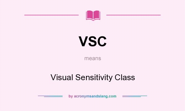 What does VSC mean? It stands for Visual Sensitivity Class
