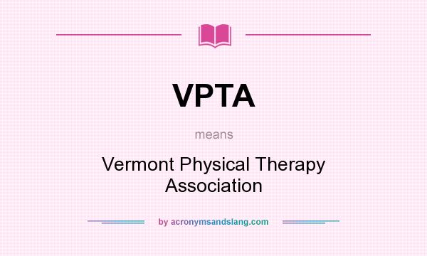 What does VPTA mean? It stands for Vermont Physical Therapy Association