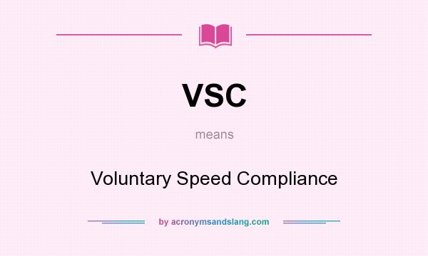 What does VSC mean? It stands for Voluntary Speed Compliance