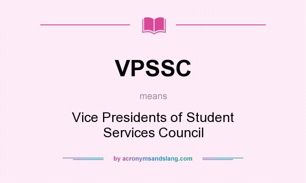 What does VPSSC mean? It stands for Vice Presidents of Student Services Council