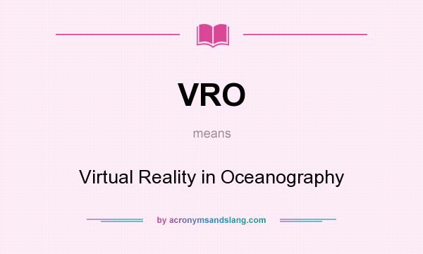 What does VRO mean? It stands for Virtual Reality in Oceanography