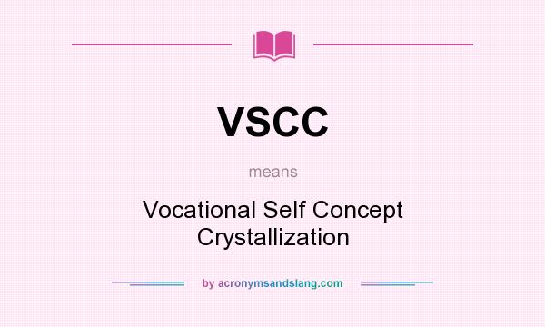 What does VSCC mean? It stands for Vocational Self Concept Crystallization