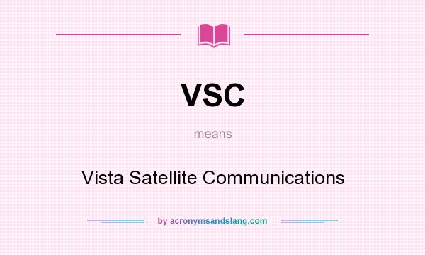 What does VSC mean? It stands for Vista Satellite Communications