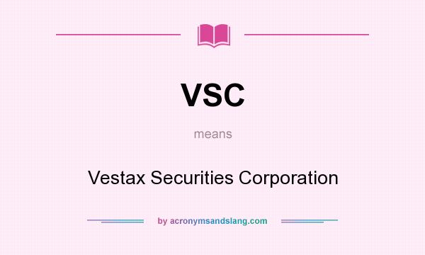 What does VSC mean? It stands for Vestax Securities Corporation