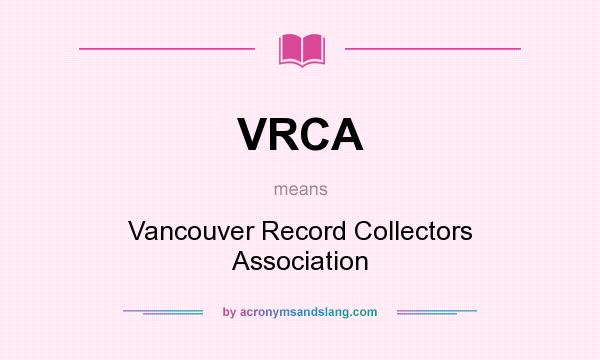 What does VRCA mean? It stands for Vancouver Record Collectors Association