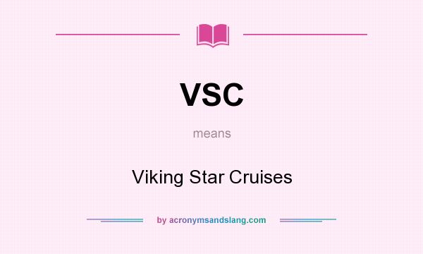 What does VSC mean? It stands for Viking Star Cruises
