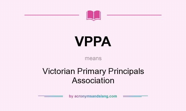 What does VPPA mean? It stands for Victorian Primary Principals Association
