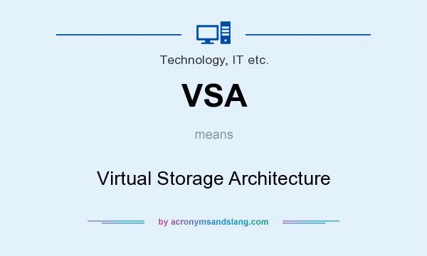 What does VSA mean? It stands for Virtual Storage Architecture