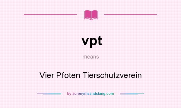 What does vpt mean? It stands for Vier Pfoten Tierschutzverein