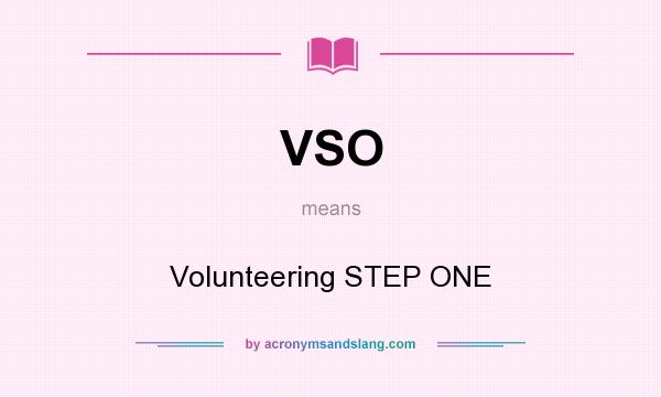 What does VSO mean? It stands for Volunteering STEP ONE