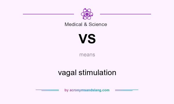 What does VS mean? It stands for vagal stimulation