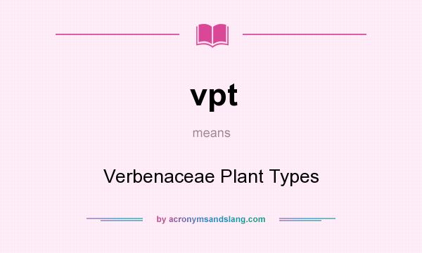 What does vpt mean? It stands for Verbenaceae Plant Types