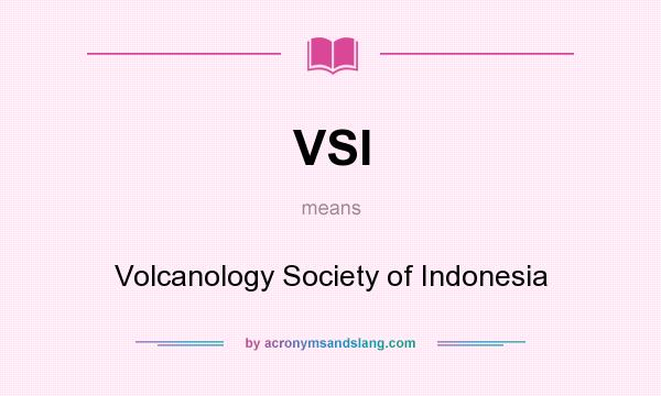 What does VSI mean? It stands for Volcanology Society of Indonesia