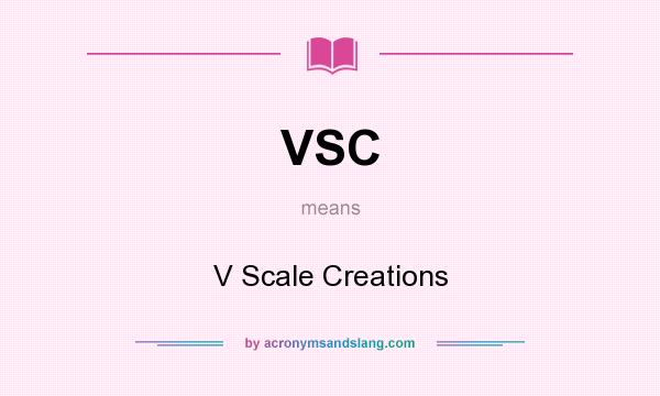 What does VSC mean? It stands for V Scale Creations