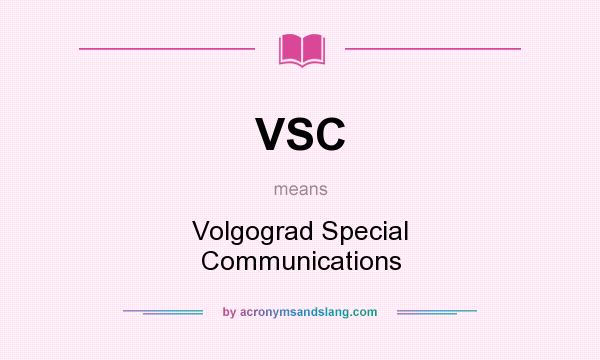What does VSC mean? It stands for Volgograd Special Communications