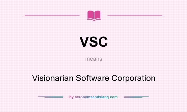 What does VSC mean? It stands for Visionarian Software Corporation