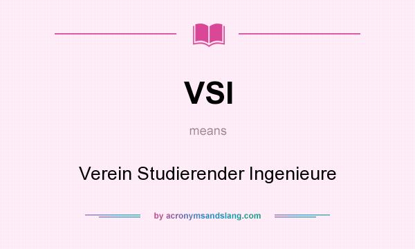 What does VSI mean? It stands for Verein Studierender Ingenieure