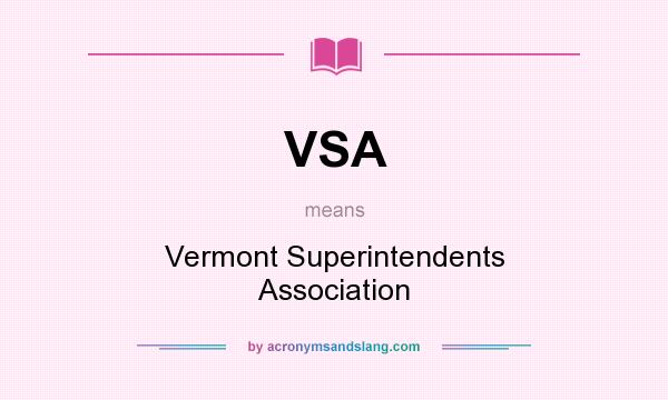 What does VSA mean? It stands for Vermont Superintendents Association