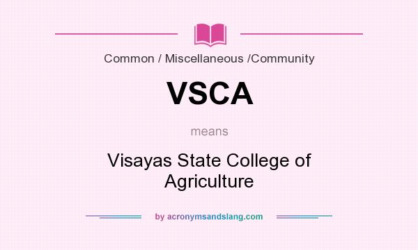 What does VSCA mean? It stands for Visayas State College of Agriculture