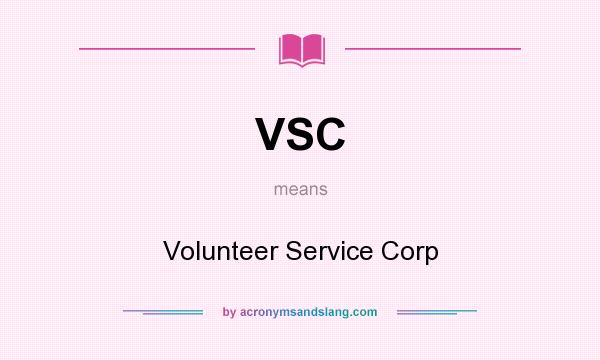 What does VSC mean? It stands for Volunteer Service Corp